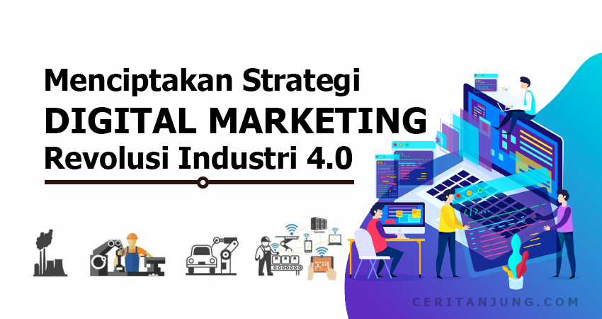 Menciptakan Strategi Digital Marketing di Era Revolusi Industri 4 0
