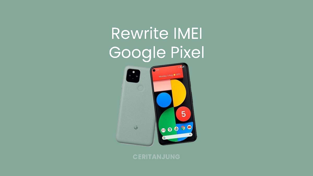 Cara Rewrite IMEI Google Pixel